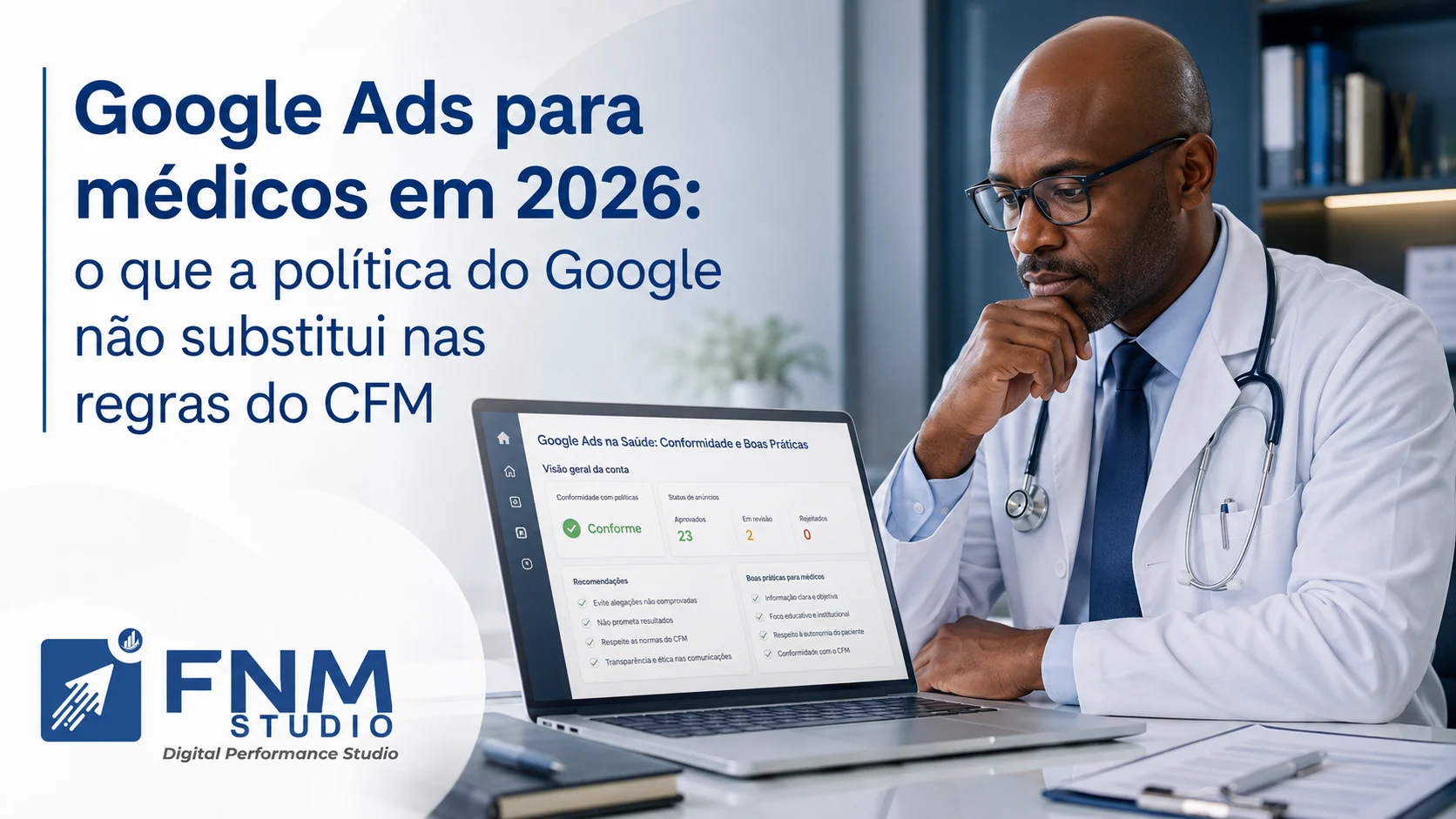 Google Ads para médicos em 2026: o que a política do Google não substitui nas regras do CFM
